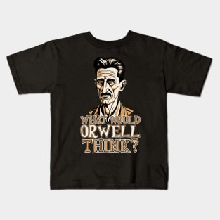 What would Orwell think? Kids T-Shirt